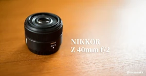 「NIKKOR Z 40mm f/2」のレビューというか使用感と作例！｜isasaka|カメラマン｜note